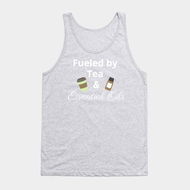 Fueled by Tea and Essential Oils Tank Top by kikarose